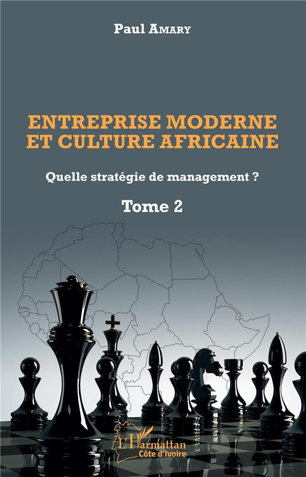 Entreprise moderne et culture africaine - Quelle stratégie de management ? Tome 2