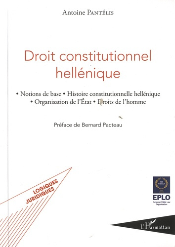 Droit constitutionnel hellénique. Notions de base, histoire constitutionnelle hellénique, organisati