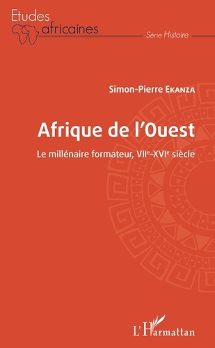 Afrique de l'Ouest. Le millénaire formateur, VIIe-XVIe siècle