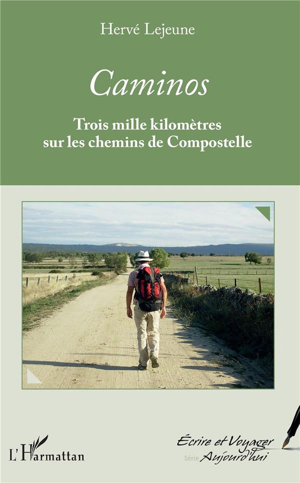 Caminos. Trois mille kilomètres sur les chemins de Compostelle