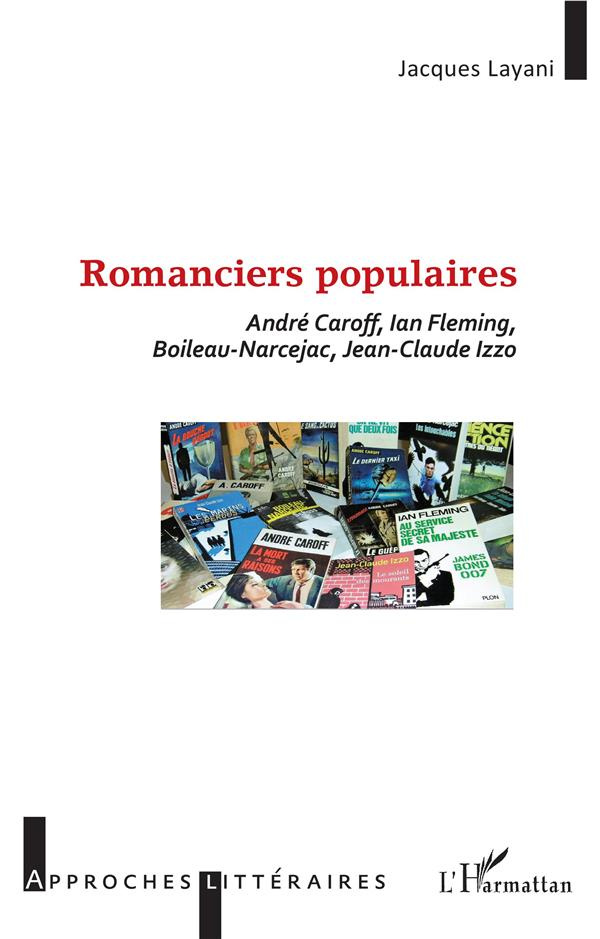 Romanciers populaires. André Caroff, Ian Fleming, Boileau-Narcejac, Jean-Claude Izzo