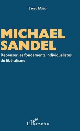 Michael Sandel. Repenser les fondements individualistes du libéralisme
