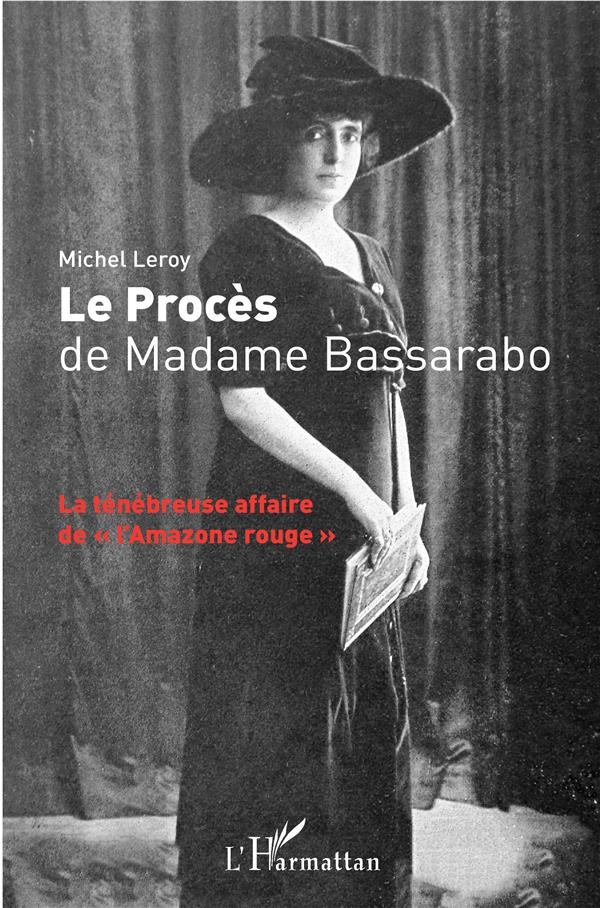 Le procès de Madame Bassarabo. La ténébreuse affaire de "l'Amazone rouge"