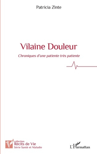 Vilaine douleur. Chroniques d'une patiente très patiente