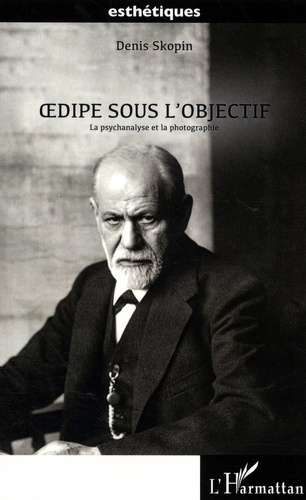 Oedipe sous l'objectif. La psychanalyse et la photographie