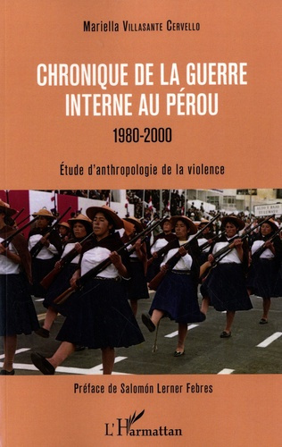Chronique de la guerre interne au Pérou 1980-2000. Etude d'anthropologie de la violence