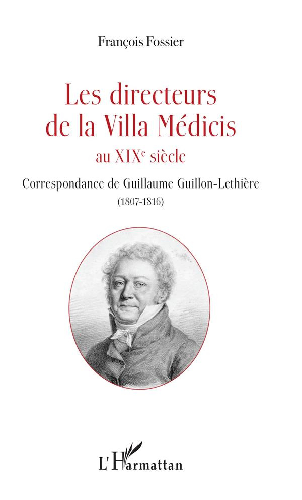 Les directeurs de la Villa Médicis au XIXe siècle. Correspondance de Guillaume Guillon-Lethière (180