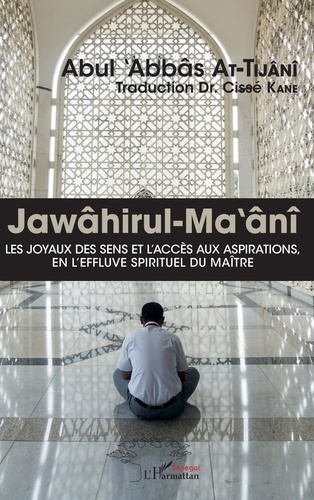 Jawâhirul-ma'ânî. Les joyaux des sens et l'accès aux aspirations, en l'effluve spirituel du maître