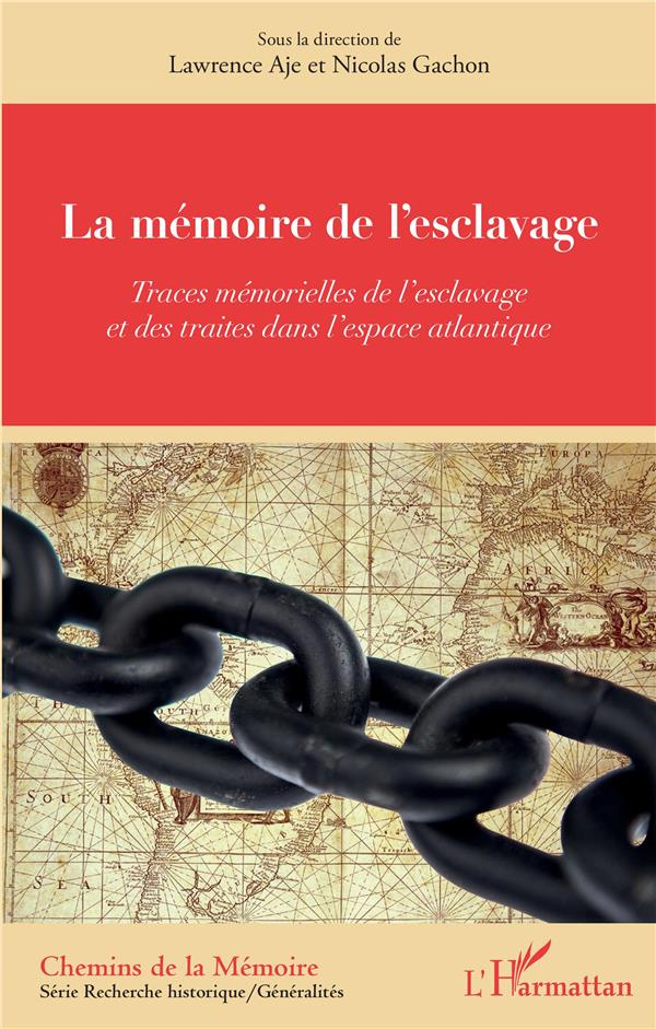La mémoire de l'esclavage. Traces mémorielles de l'esclavage et des traites dans l'espace atlantique