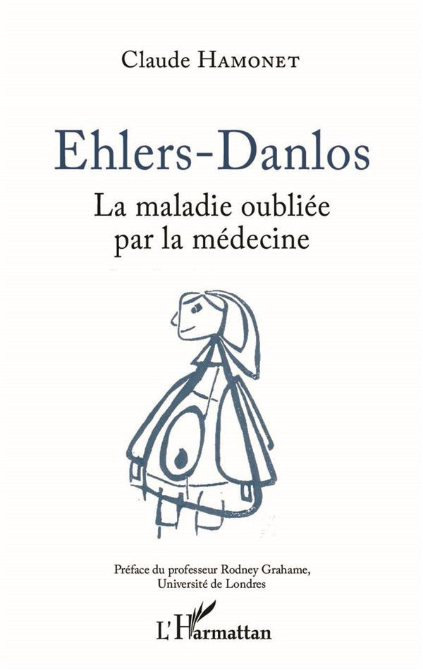 Ehlers-Danlos. La maladie oubliée par la médecine, 2e édition revue et augmentée