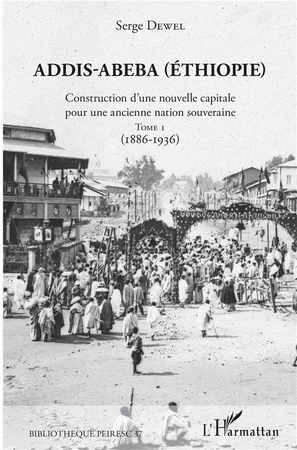 Addis-Abeba (Ethiopie). Construction d'une nouvelle capitale pour une ancienne nation souveraine. To