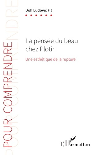 La pensée du beau chez Plotin. Une esthétique de la rupture