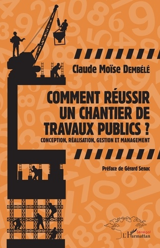 Comment réussir un chantier de travaux publics ? Conception, réalisation, gestion et management