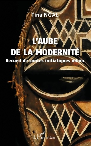L'aube de la modernité. Recueil de contes initiatiques mbûn
