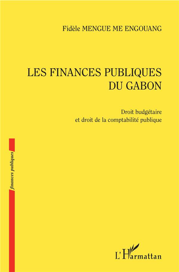 Les finances publiques du Gabon. Droit budgétaire et droit de la comptabilité publique