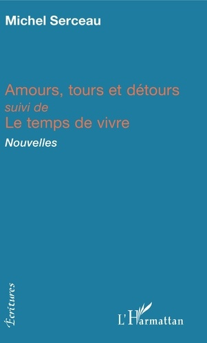 Amours, tours et détours. suivi de Le temps de vivre - Nouvelles