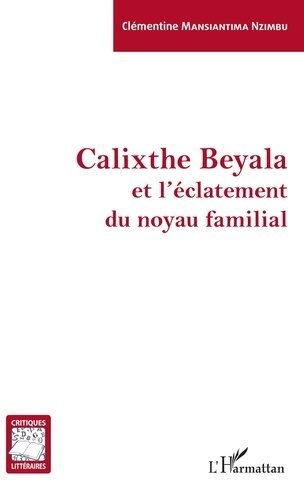 CALIXTE BEYALA ET L'ECLATEMENT DU NOYAU FAMILIAL
