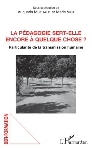 La pédagogie sert-elle encore à quelque chose ? Particulité de la transmission humaine