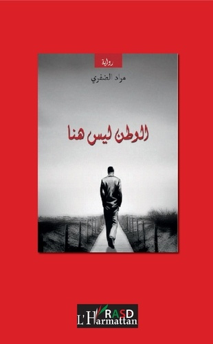 La patrie n'est pas ici (en arabe). Roman