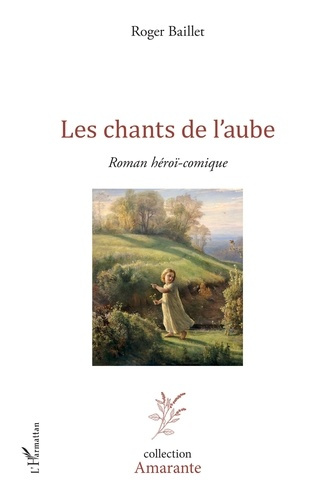 Les chants de l'aube. Roman héroï-comique