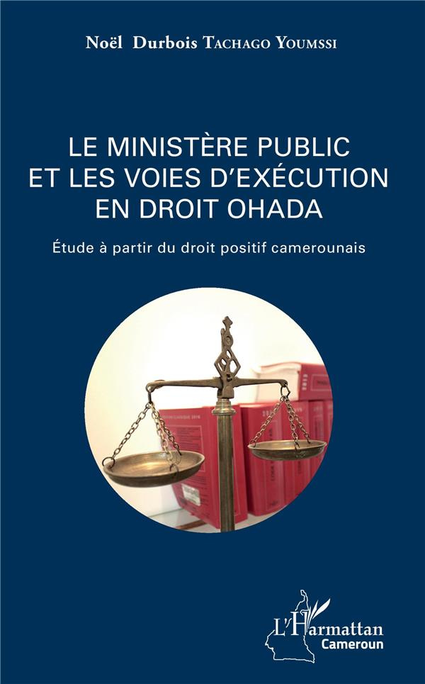 Le ministère public et les voies d'exécution en droit OHADA. Etude à partir du droit positif camerou