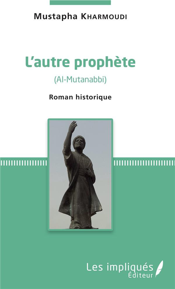 L'autre prophète (Al-Mutanabbi). Roman historique