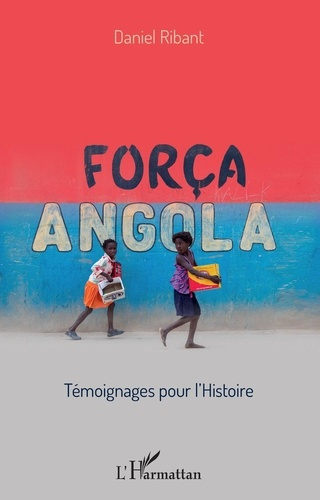 Força Angola. Témoignages pour l'histoire