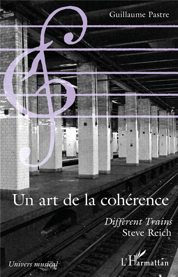 Un art de la cohérence. Différent trains, Steve Reich