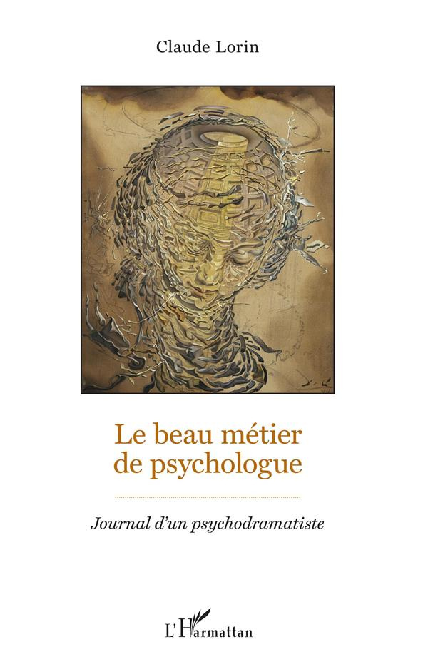Le beau métier de psychologue. Journal d'un psychodramatiste