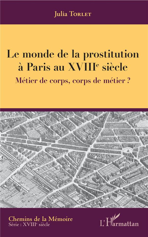 Le monde de la prostitution à Paris au XVIIIe siècle. Métier de corps, corps de métier ?