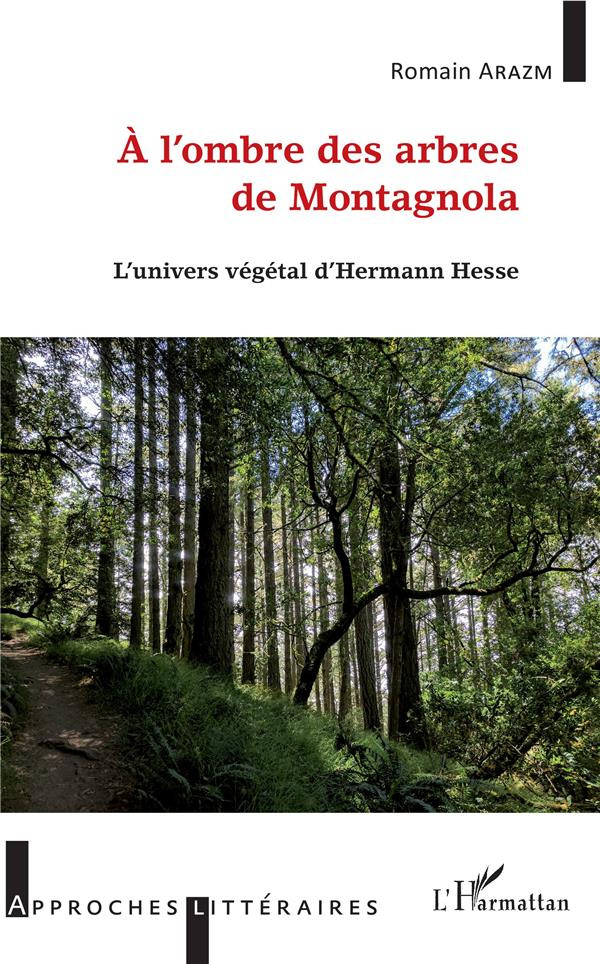 A l'ombre des arbres de Montagnola. L'univers végétal d'Herman Hesse