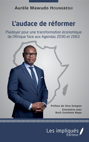L'audace de réformer. Plaidoyer pour une transformation économique de l'Afrique face aux Agendas 203