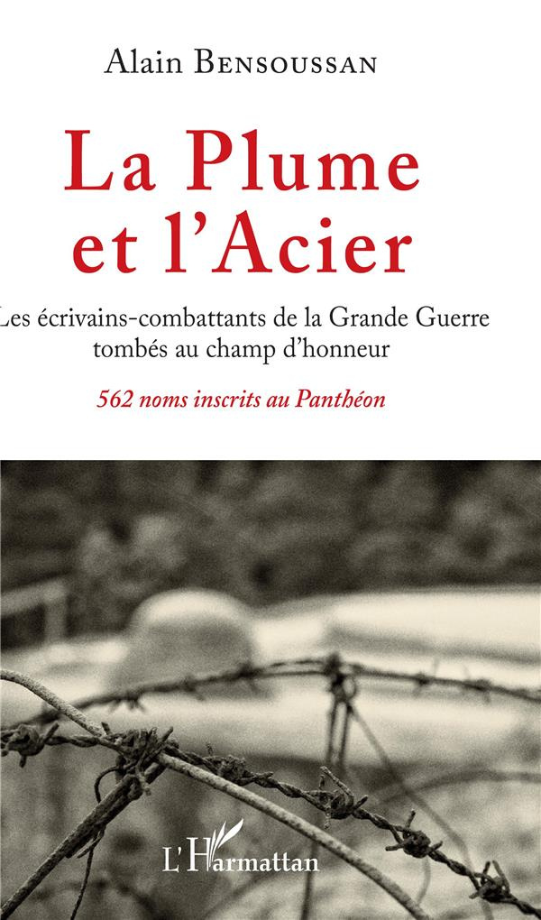 La Plume et l'Acier. Les écrivains-combattants de la Grande Guerre tombés au champ d'honneur - 562 n