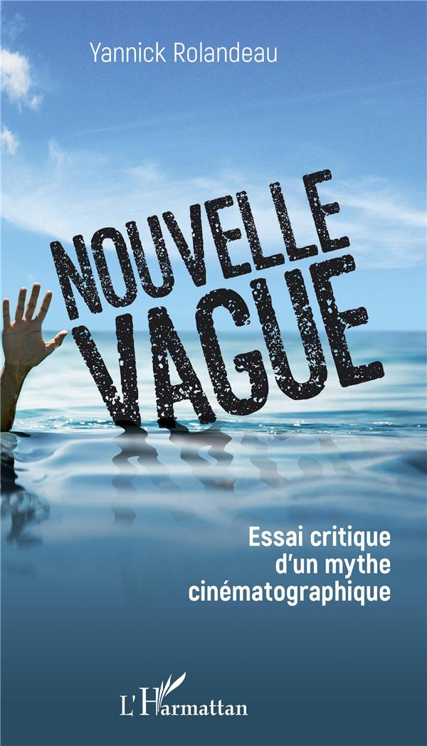 Nouvelle vague. Essai critique d'un mythe cinématographique