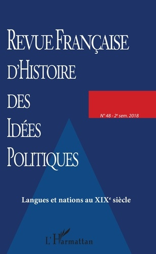 Revue française d'Histoire des idées politiques N° 48, 2e semestre 2018 : Langues et nations au XIXe