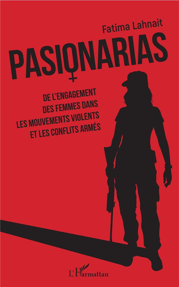 Pasionarias. De l'engagement des femmes dans les mouvements violents et les conflits armés