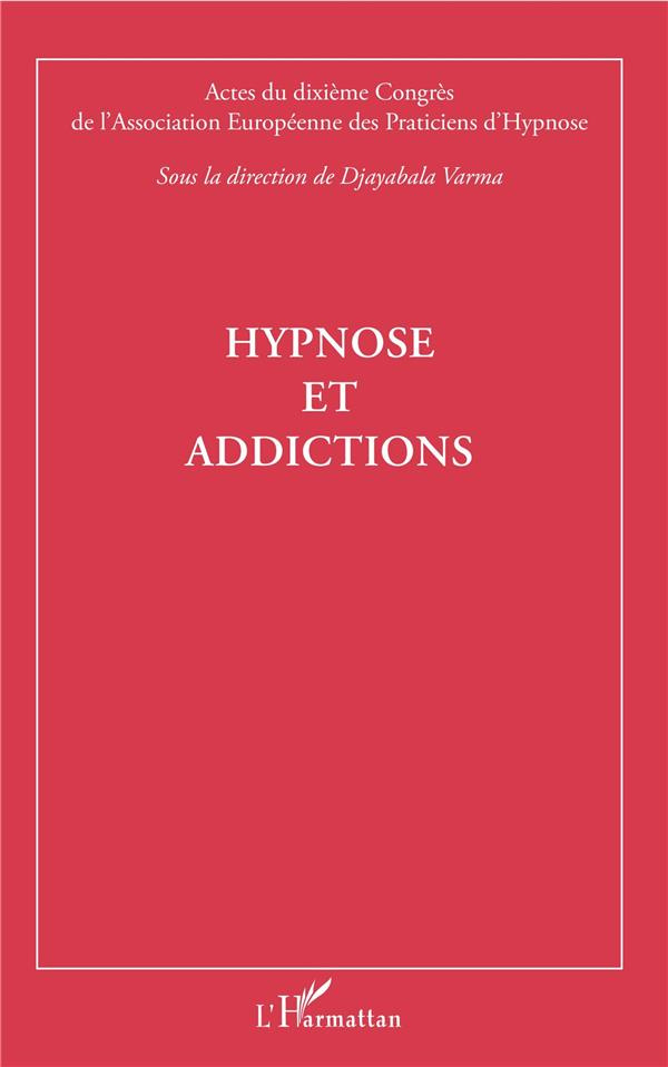 Hypnose et addictions. Actes du dixième Congrès de l'Association Européenne des Praticiens d'Hypnose