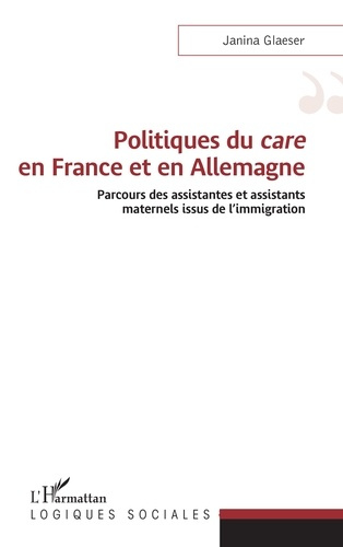 Politiques du care en France et en Allemagne. Parcours des assistantes et assistants maternels issus