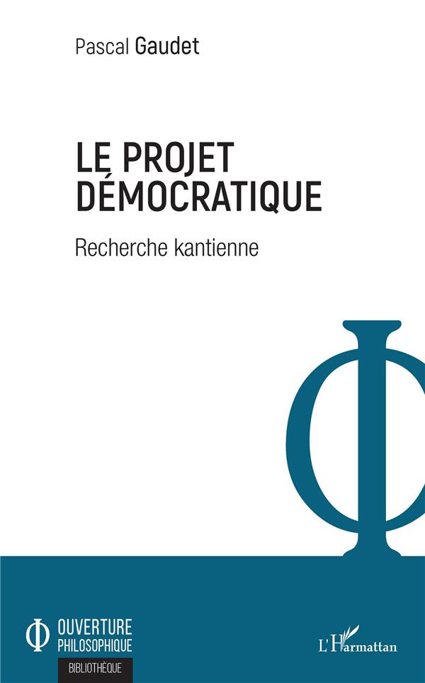 Le projet démocratique. Recherche kantienne