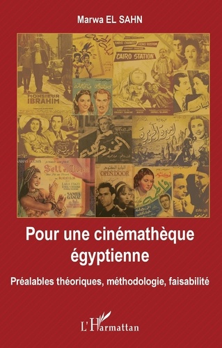 Pour une cinémathèque égyptienne. Préalables théoriques, méthodologie, faisabilité