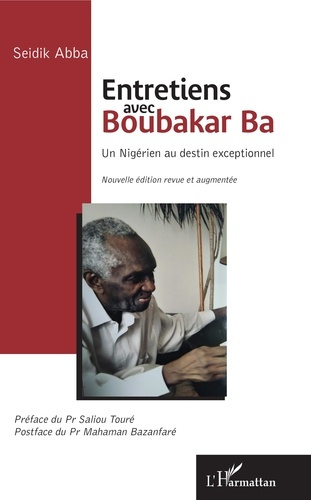 Entretiens avec Boubakar Ba. Un Nigérien au destin exceptionnel, Edition revue et augmentée