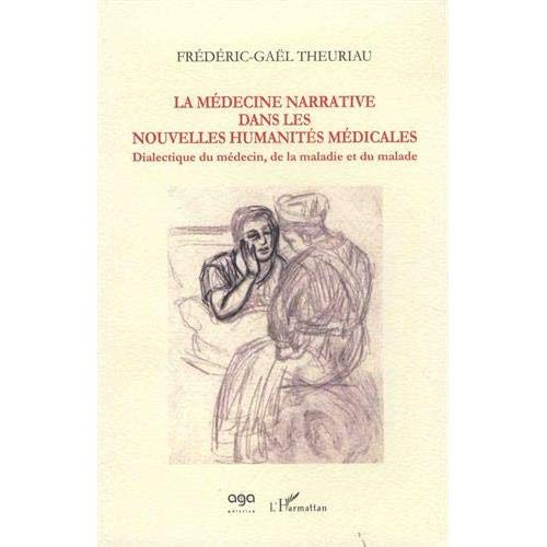 La médecine narrative dans les nouvelles humanités médicales. Dialectique du médecin, de la maladie