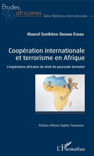 Coopération internationale et terrorisme en Afrique. L'expérience africaine du droit de poursuite te
