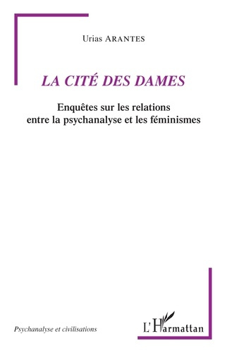 La Cité des Dames. Enquêtes sur les relations entre la psychanalyse et les féminismes