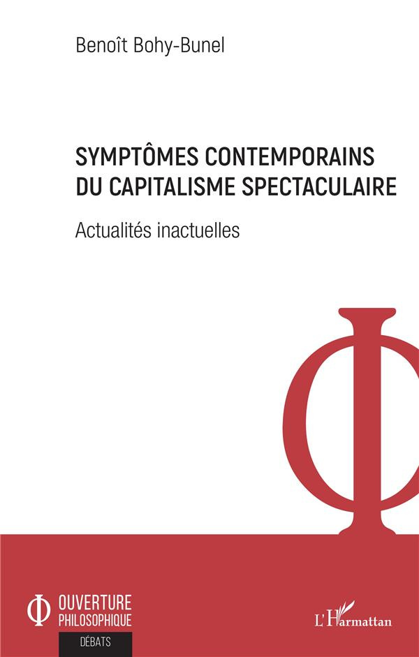 Symptômes contemporains du capitalisme spectaculaire. Actualités inactuelles