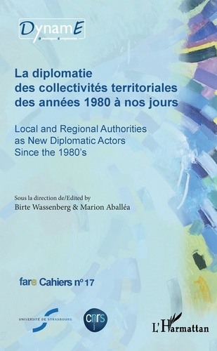 Cahiers de fare N°17 : La diplomatie des collectivités territoriales des années 1980 à nos jours. Ed