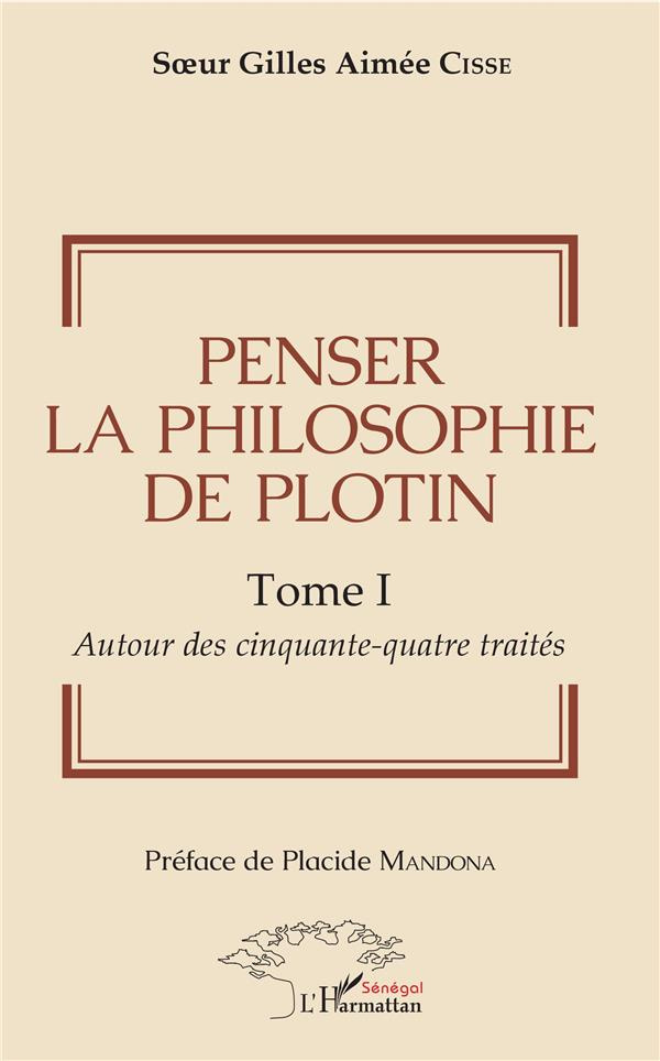 Penser la philosophie de Plotin Tome I. 1 Autour des cinquante-quatre traités