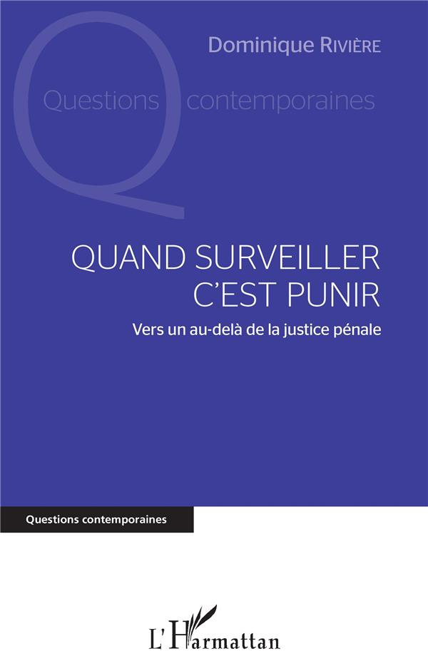 Quand surveiller c'est punir. Vers un au-delà de la justice pénale