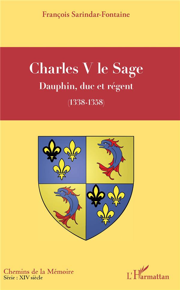 Charles V le Sage. Dauphin, duc et régent (1338-1358)