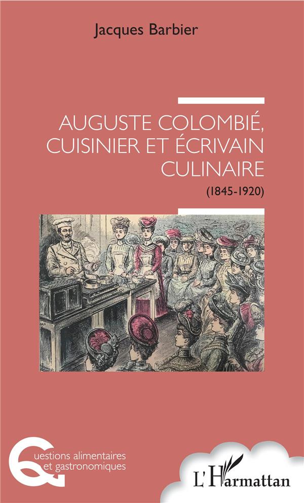Auguste Colombié, cuisinier et écrivain culinaire. (1845-1920)